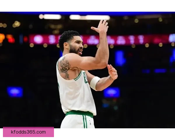 塔图姆复出助力绿军保持高胜率慢热仍能迅速进入比赛节奏